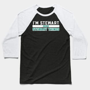 I'm Stewart Doing Stewart Things Baseball T-Shirt